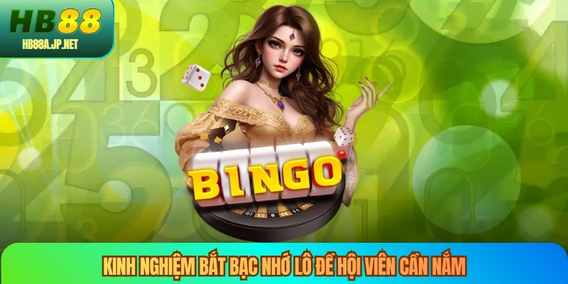 Kinh nghiệm bắt bạc nhớ lô đề hội viên cần nắm