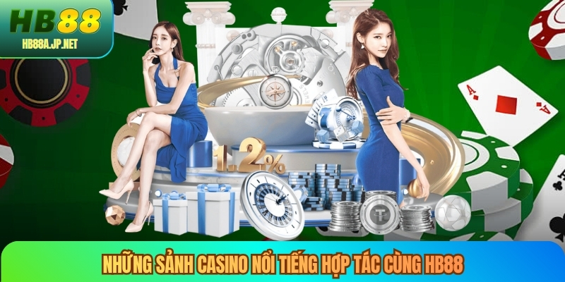 Những sảnh casino nổi tiếng hợp tác cùng HB88