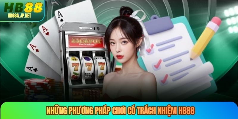 Những phương pháp chơi có trách nhiệm HB88