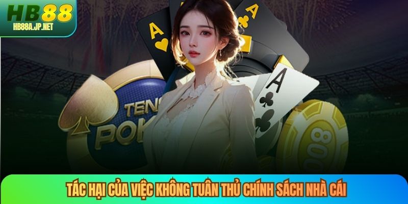 Tác hại của việc không tuân thủ chính sách nhà cái