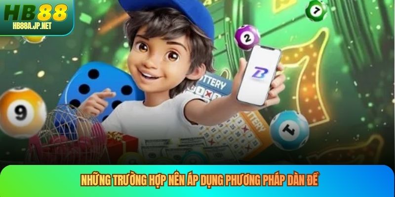 Những trường hợp nên áp dụng phương pháp dàn đề