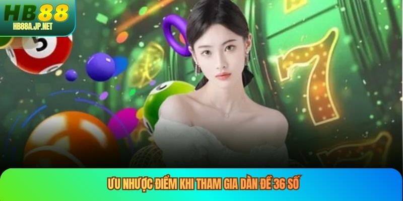 Ưu nhược điểm khi tham gia dàn đề 36 số