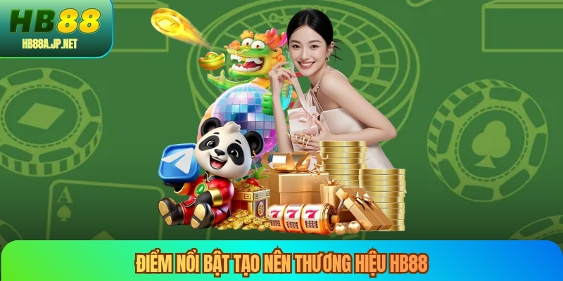 Điểm nổi bật tạo nên thương hiệu HB88