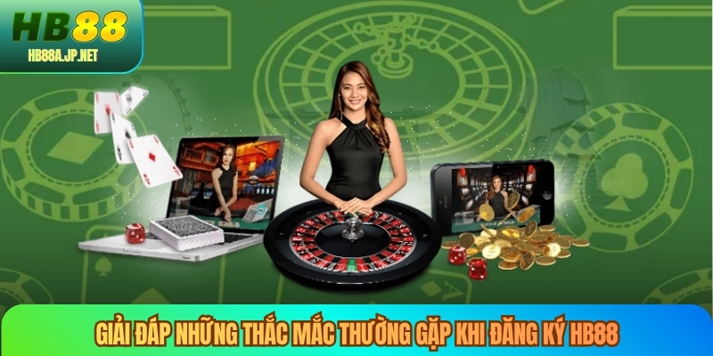 Giải đáp những thắc mắc thường gặp khi đăng ký HB88