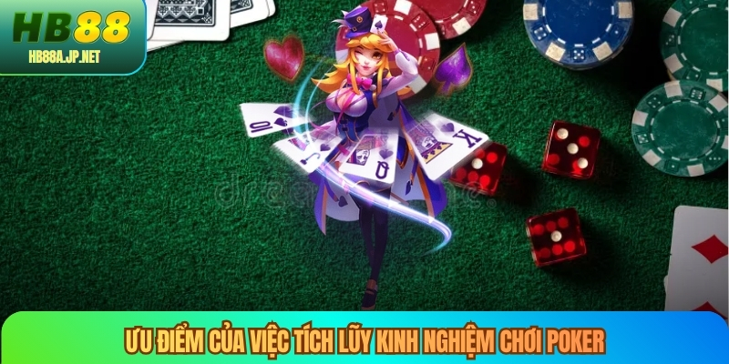 Ưu điểm của việc tích lũy kinh nghiệm chơi poker