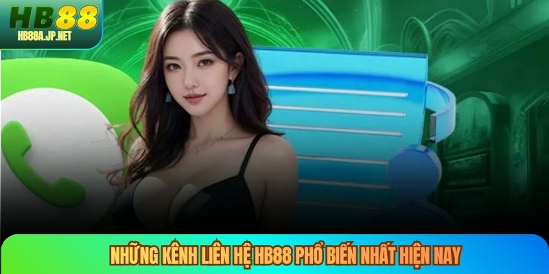 Những kênh liên hệ HB88 phổ biến nhất hiện nay