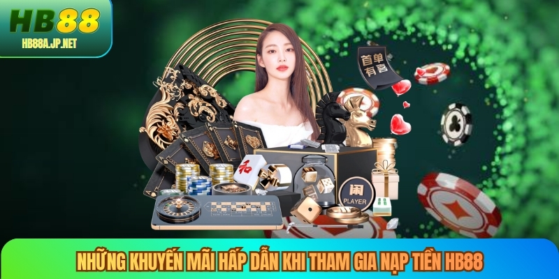 Những khuyến mãi hấp dẫn khi tham gia nạp tiền HB88