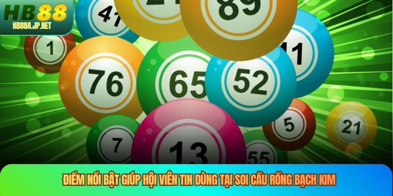 Điểm nổi bật giúp hội viên tin dùng tại soi cầu rồng bạch kim