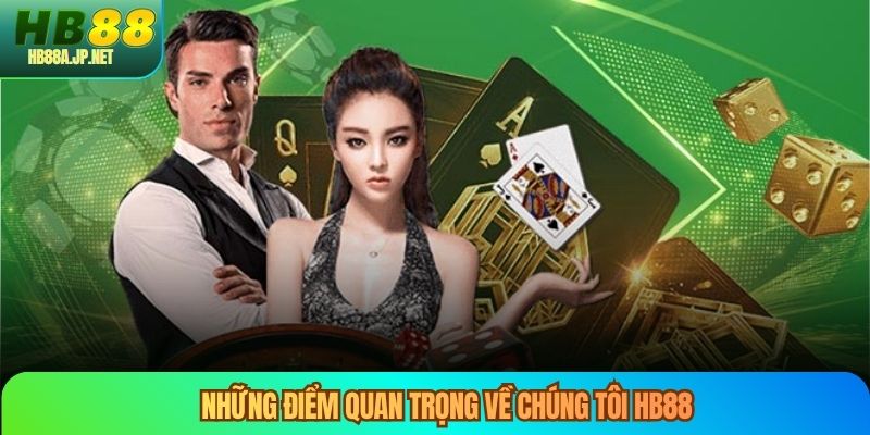 Những điểm quan trọng về chúng tôi HB88