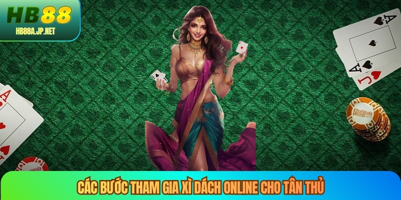 Các bước tham gia xì dách online cho tân thủ