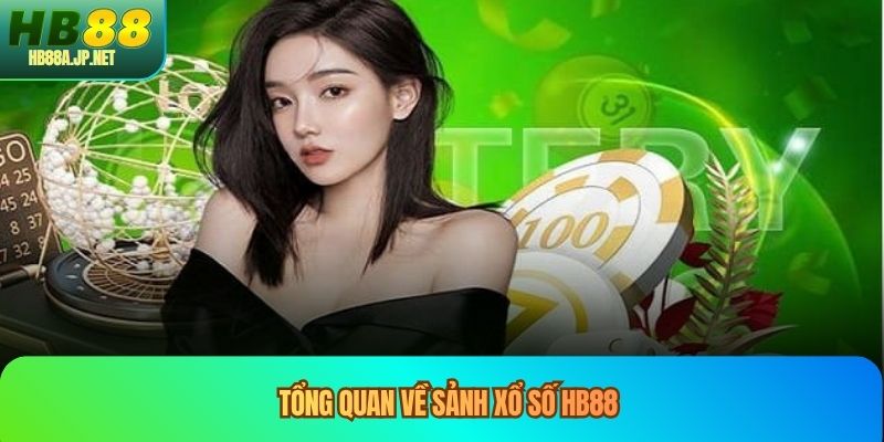 Tổng quan về sảnh xổ số HB88